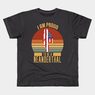 I Am Proud To Be A Neanderthal Kids T-Shirt